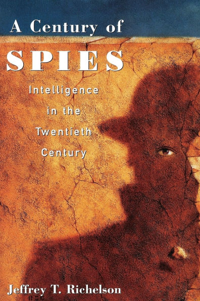 A Century of Spies: Intelligence in the Twentieth Century