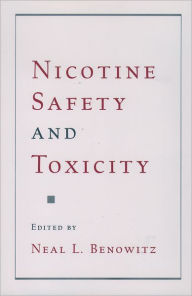 Title: Nicotine Safety and Toxicity / Edition 1, Author: Neal L. Benowitz
