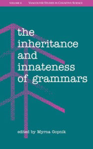 Title: The Inheritance and Innateness of Grammars, Author: Myrna Gopnik