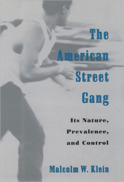 The American Street Gang: Its Nature, Prevalence, and Control / Edition 1