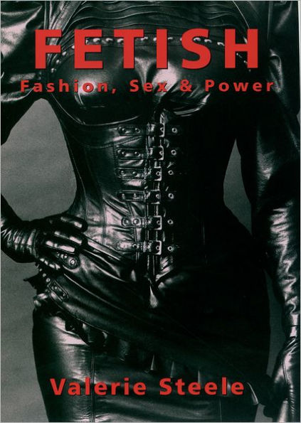 Fetish: Fashion, Sex & Power / Edition 1