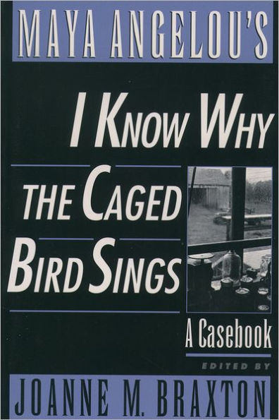 Maya Angelou's I Know Why the Caged Bird Sings: A Casebook / Edition 1