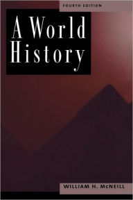 Title: A World History / Edition 4, Author: William H. McNeill