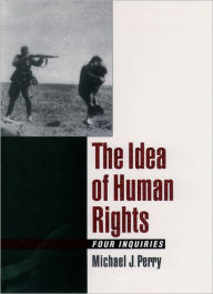 Title: The Idea of Human Rights: Four Inquiries, Author: Michael J. Perry