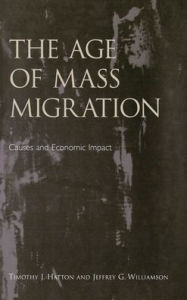 Title: The Age of Mass Migration: Causes and Economic Impact, Author: Timothy J. Hatton
