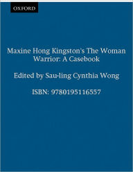 Title: Maxine Hong Kingston's The Woman Warrior: A Casebook / Edition 1, Author: Sau-ling Cynthia Wong