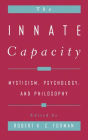 The Innate Capacity: Mysticism, Psychology, and Philosophy / Edition 1