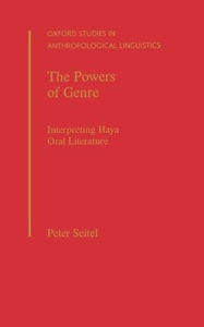Title: The Powers of Genre: Interpreting Haya Oral Literature / Edition 1, Author: Peter Seitel