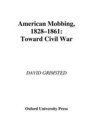 American Mobbing, 1828-1861: Toward Civil War