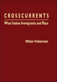 Title: Crosscurrents: West Indian Immigrants and Race, Author: Milton Vickerman