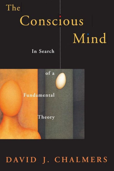 The Conscious Mind: In Search of a Fundamental Theory / Edition 1