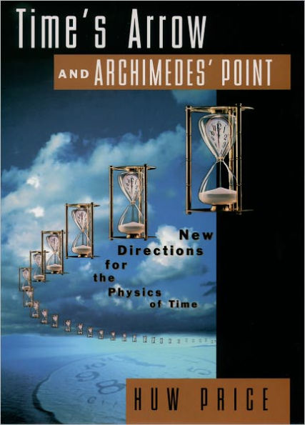 Time's Arrow and Archimedes' Point: New Directions for the Physics of Time