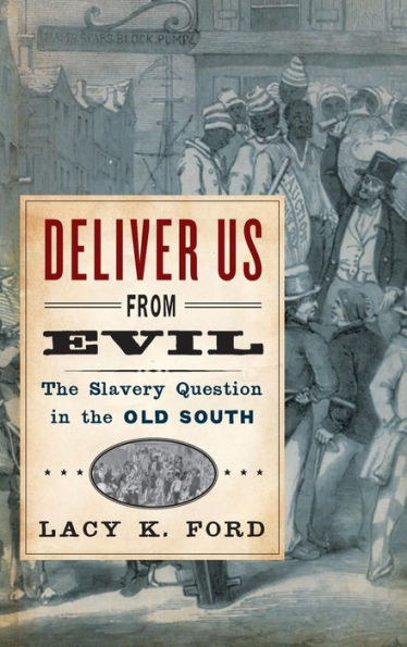 Deliver Us from Evil: The Slavery Question in the Old South