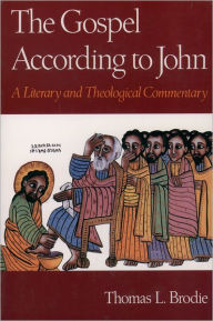 Title: The Gospel According to John: A Literary and Theological Commentary / Edition 1, Author: Thomas L. Brodie