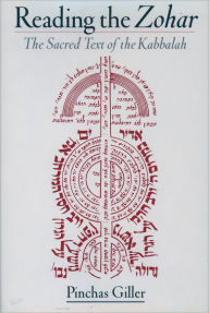 Title: Reading the Zohar: The Sacred Text of the Kabbalah, Author: Pinchas Giller