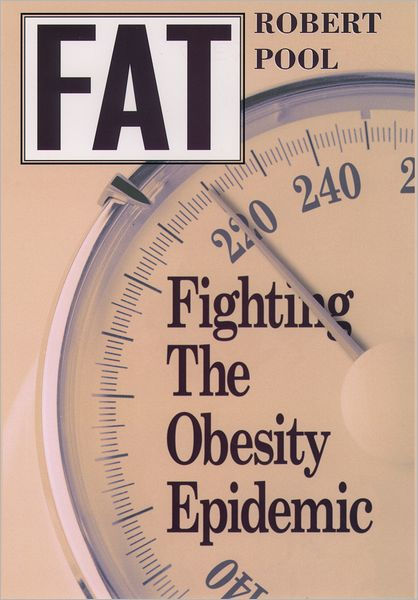 Fat Fighting The Obesity Epidemic Edition 1 By Robert Pool 9780195118537 Hardcover 