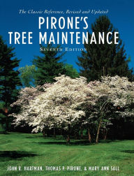 Title: Pirone's Tree Maintenance / Edition 7, Author: John R. Hartman