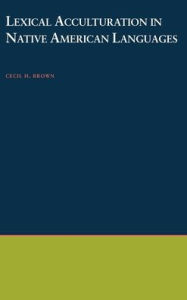 Title: Lexical Acculturation in Native American Languages, Author: Cecil H. Brown