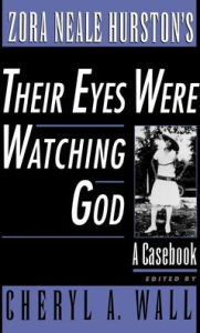 Title: Zora Neale Hurston's Their Eyes Were Watching God: A Casebook, Author: Cheryl A. Wall