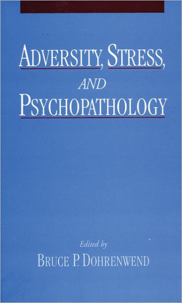 Adversity, Stress, and Psychopathology / Edition 1