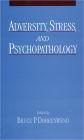 Adversity, Stress, and Psychopathology / Edition 1