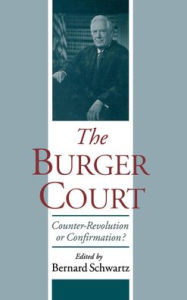 Title: The Burger Court: Counter-Revolution or Confirmation? / Edition 2, Author: Bernard Schwartz