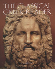Title: The Classical Greek Reader, Author: Kenneth J. Atchity
