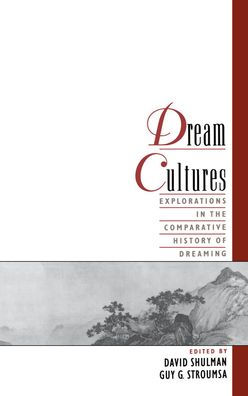 Dream Cultures: Explorations in the Comparative History of Dreaming / Edition 1