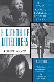 Cinema of Loneliness: Penn, Stone, Kubrick, Scorsese, Spielberg, Altman / Edition 3