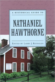 Title: A Historical Guide to Nathaniel Hawthorne / Edition 1, Author: Larry J. Reynolds