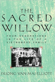 The Sacred Willow: Four Generations in the Life of a Vietnamese Family / Edition 2