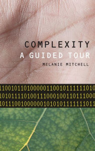 Title: Complexity: A Guided Tour, Author: Melanie Mitchell