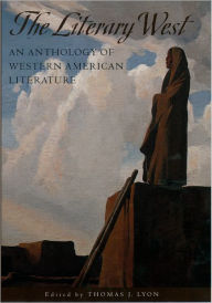 Title: The Literary West: An Anthology of Western American Literature / Edition 1, Author: Thomas J. Lyon