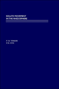 Title: Solute Movement in the Rhizosphere / Edition 2, Author: P. B. Tinker