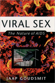 Title: Viral Sex: The Nature of AIDS / Edition 1, Author: Jaap Goudsmit