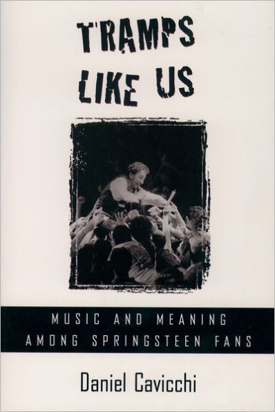 Tramps Like Us: Music and Meaning among Springsteen Fans / Edition 1