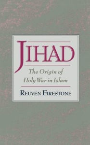 Title: Jihad: The Origin of Holy War in Islam, Author: Reuven Firestone