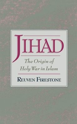 Jihad: The Origin of Holy War in Islam