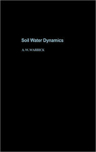 Title: Soil Water Dynamics, Author: Arthur W. Warrick