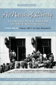 Title: A March of Liberty: A Constitutional History of the United StatesVolume II: From 1877 to the Present / Edition 2, Author: Melvin I. Urofsky