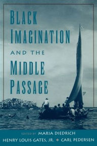 Title: Black Imagination and the Middle Passage / Edition 1, Author: Maria Diedrich