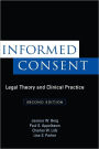 Informed Consent: Legal Theory and Clinical Practice / Edition 2