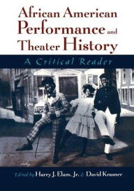 Title: African American Performance and Theater History: A Critical Reader / Edition 1, Author: Harry J. Elam