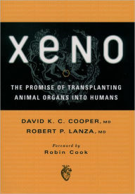 Title: Xeno: The Promise of Transplanting Animal Organs into Humans / Edition 1, Author: David K. C. Cooper
