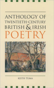 Title: Anthology of Twentieth-Century British and Irish Poetry / Edition 1, Author: Keith Tuma