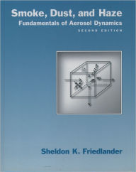 Smoke, Dust, and Haze: Fundamentals of Aerosol Dynamics / Edition 2