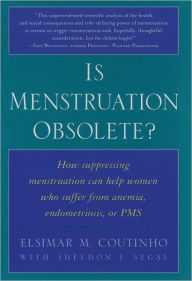 Title: Is Menstruation Obsolete? / Edition 1, Author: Elsimar M. Coutinho