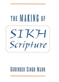 Title: The Making of Sikh Scripture, Author: Gurinder Singh Mann