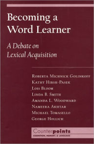 Title: Becoming a Word Learner: A Debate on Lexical Acquisition / Edition 1, Author: Roberta Michnick Golinkoff
