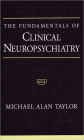 The Fundamentals of Clinical Neuropsychiatry / Edition 1